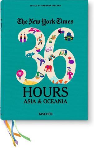 Book cover of The New York Times. 36 Hours. Asia & Oceania by Barbara Ireland (Ed.)