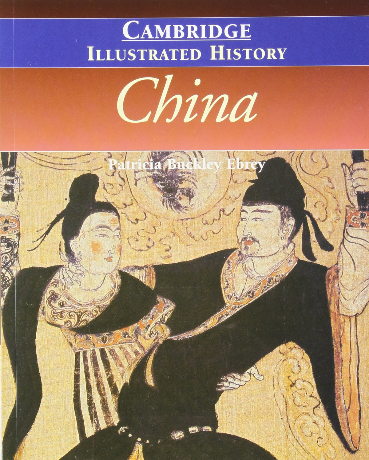 Book cover of The Cambridge Illustrated History Of China by Patricia Buckley Ebrey, Kwang-ching Liu (Foreword)