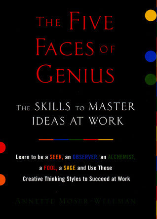 Book cover of The Five Faces Of Genius: The Skills To Master Ideas At Work by Annette Moser-Wellman