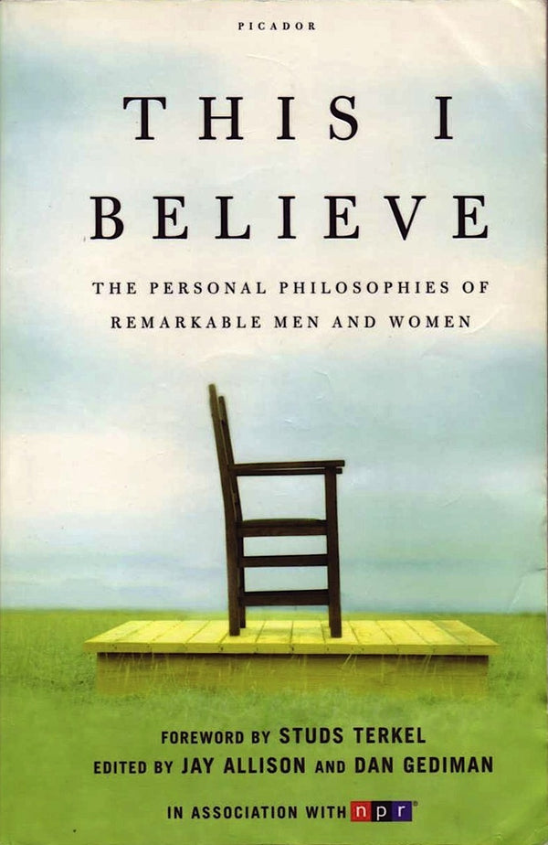 Book cover of This I Believe: The Personal Philosophies Of Remarkable Men And Women by Jay Allison (Ed.), Dan Gediman