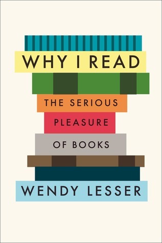 Book cover of Why I Read: The Serious Pleasure of Books by Wendy Lesser