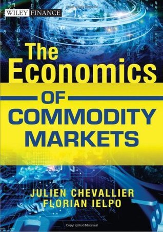Book cover of The Economics Of Commodity Markets by Julien Chevallier, Florian Ielpo