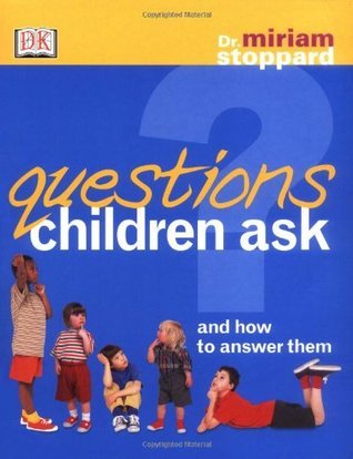 Book cover of Questions Children Ask : And How To Answer Them by Miriam Stoppard