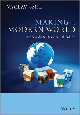 Book cover of Making The Modern World: Materials And Dematerialization by Vaclav Smil