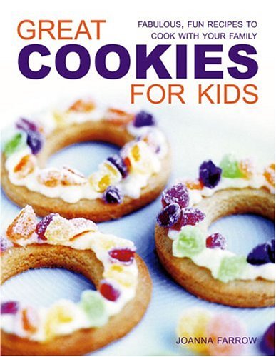 Book cover of Great Cookies For Kids by Joanna Farrow