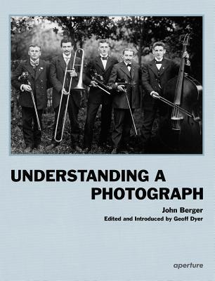 Book cover of John Berger: Understanding a Photograph by John Berger, Geoff Dyer (Ed.)