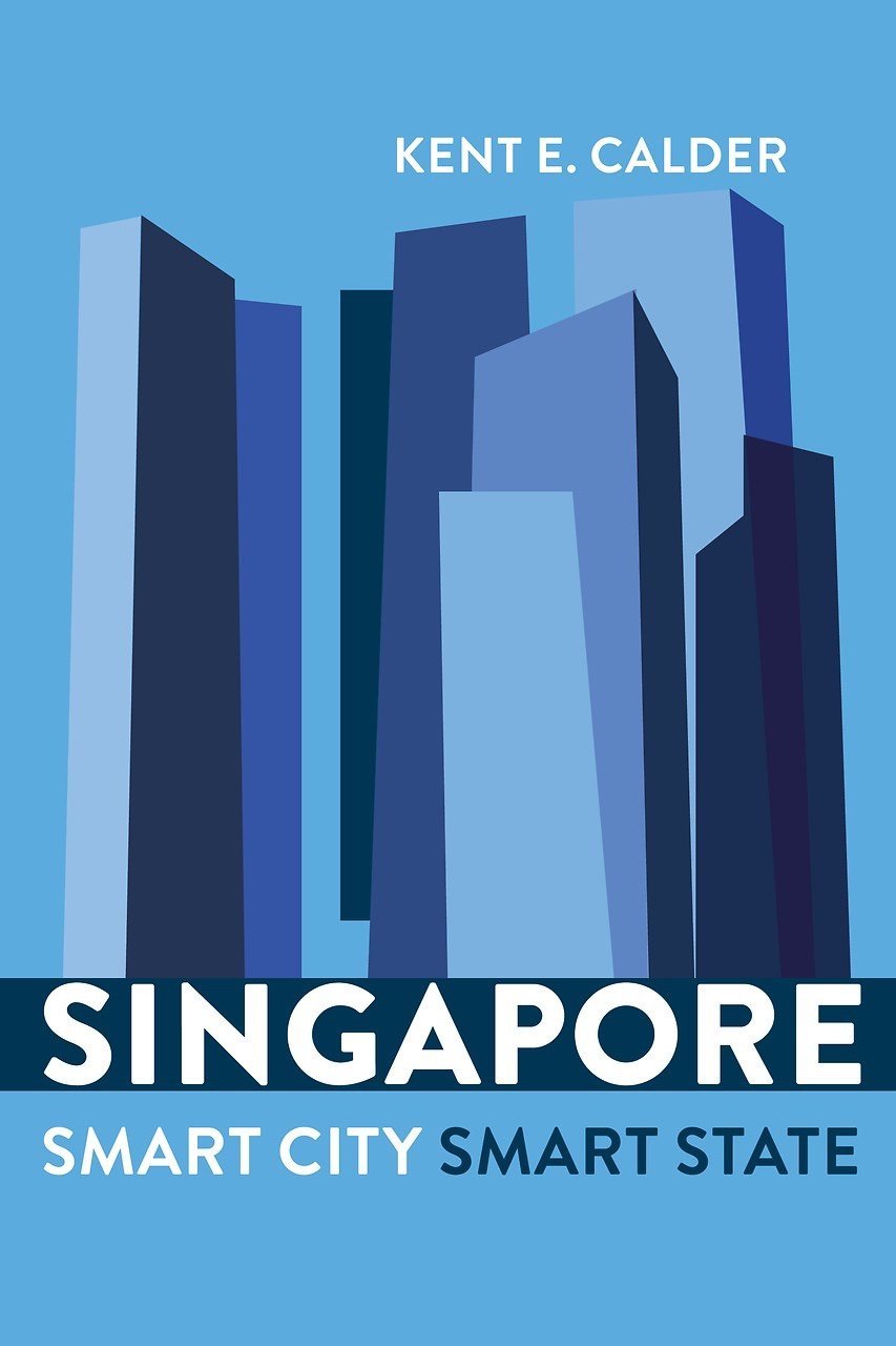 Book cover of Singapore: Smart City Smart State by Kent E. Calder