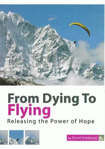 Book cover of From Dying To Flying: Releasing The Power Of Hope by David Holdaway
