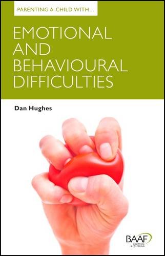 Book cover of Parenting a Child With Emotional and Behavioural Difficulties by Daniel A. Hughes