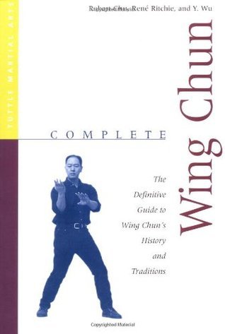 Book cover of Complete Wing Chun: The Definitive Guide To Wing Chun's History And Traditions by L. Robert Chu, Rene Ritchie, Y. Wu