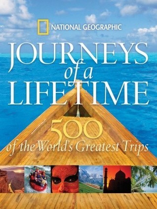 Book cover of Journeys Of A Lifetime: 500 Of The World's Greatest Trips by National Geographic Society