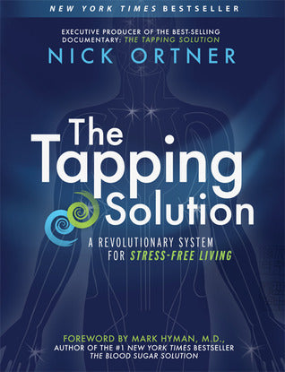 Book cover of The Tapping Solution: A Revolutionary System For Stress-Free Living by Nick Ortner, Mark Hyman (Foreword)