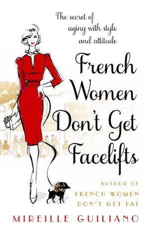 Book cover of French Women Don't Get Facelifts: Aging With Attitude by Mireille Guiliano