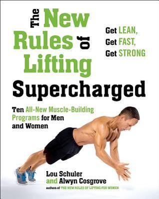 Book cover of The New Rules Of Lifting Supercharged: Ten All-New Muscle-Building Programs For Men And Women by Lou Schuler, Alwyn Cosgrove