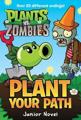 Book cover of Plants Vs. Zombies: Plant Your Path Junior Novel by Tracey West