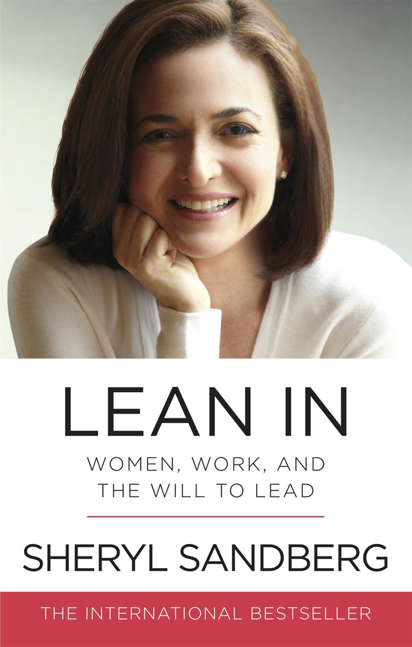 Book cover of Lean In: Women, Work, And The Will To Lead by Sheryl Sandberg