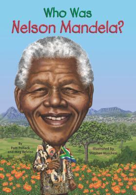Book cover of Who Was Nelson Mandela? by Pam Pollack, Who H.Q., Stephen Marchesi (Illus.)