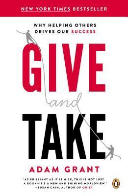 Book cover of Give And Take: Why Helping Others Drives Our Success by Adam M. Grant