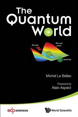 Book cover of The Quantum World by Michel Le Bellac