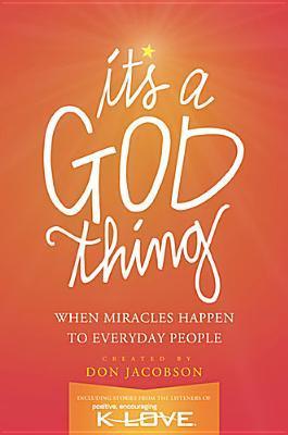 Book cover of It's A God Thing: When Miracles Happen To Everyday People by Don    Jacobson