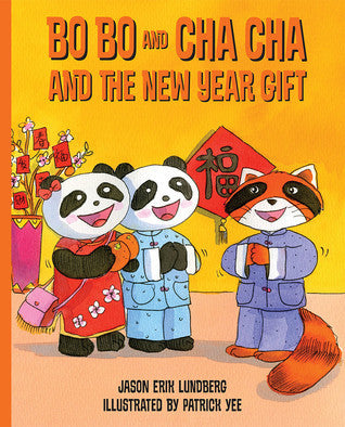 Book cover of Bo Bo And Cha Cha And The New Year Gift by Jason Erik Lundberg, Patrick Yee (Illus.)