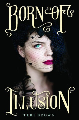 Book cover of Born Of Illusion by Teri Brown