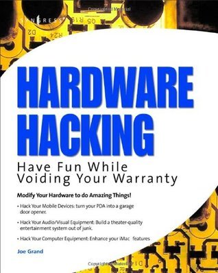 Book cover of Hardware Hacking: Have Fun While Voiding Your Warranty by Joe Grand, Kevin D. Mitnick, Ryan Russell