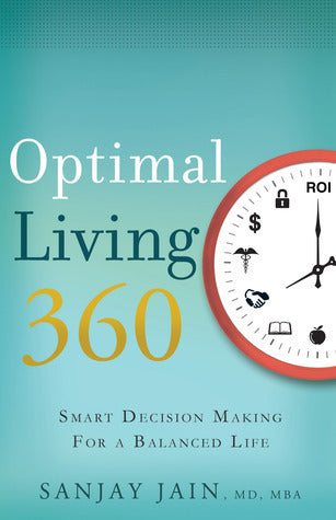 Book cover of Optimal Living 360: Smart Decision Making For A Balanced Life by Sanjay Jain