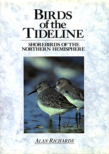 Book cover of Birds Of The Tideline: Shore Birds Of The Northern Hemisphere by Alan Richards