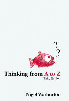 Book cover of Thinking From A To Z by Nigel Warburton