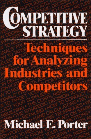 Book cover of Competitive Strategy: Techniques For Analyzing Industries And Competitors by Michael E. Porter