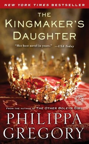 Book cover of The Kingmaker's Daughter by Philippa Gregory