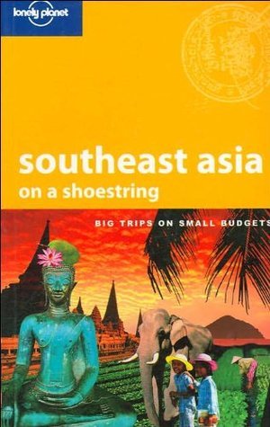 Book cover of Southeast Asia: On a Shoestring by China Williams, George Dunford, Rafael Wlodarski, Matt Warren, Simone Egger, Matt Phillips, Nick Ray, Paul Smitz, Tasmin Waby, Robert        Reid