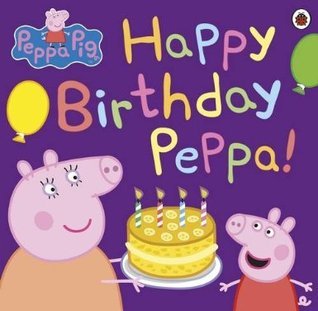 Book cover of Happy Birthday Peppa! by Neville Astley (Creators), Rebecca  Gerlings