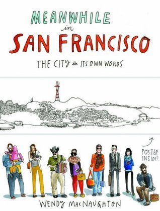 Book cover of Meanwhile In San Francisco: The City In Its Own Words by Wendy MacNaughton