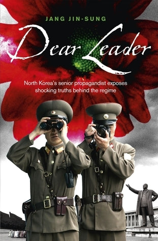 Book cover of Dear Leader by Jang Jin-sung