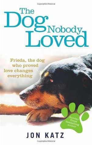 Book cover of Dog Nobody Loved, The by Jon Katz