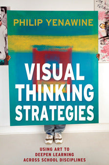 Book cover of Visual Thinking Strategies: Using Art to Deepen Learning Across School Disciplines by Philip Yenawine