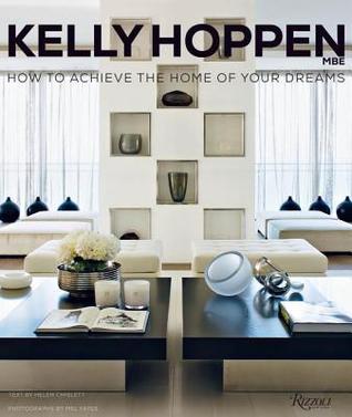 Book cover of Kelly Hoppen: How to Achieve the Home of Your Dreams by Kelly Hoppen