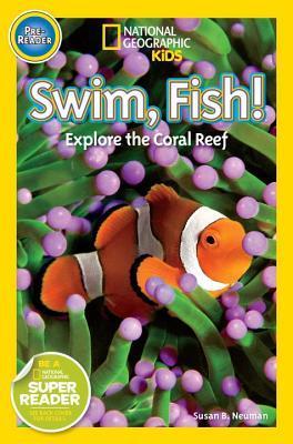 Book cover of Swim Fish!: Explore The Coral Reef by Susan B. Neuman