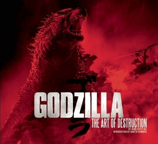 Book cover of Godzilla: The Art Of Destruction by Mark Cotta Vaz, Gareth Edwards (Primary Contributor)