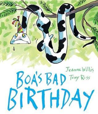 Book cover of Boa's Bad Birthday by Jeanne Willis, Tony Ross (Illus.)