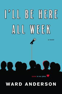 Book cover of I'll Be Here All Week by Ward Anderson