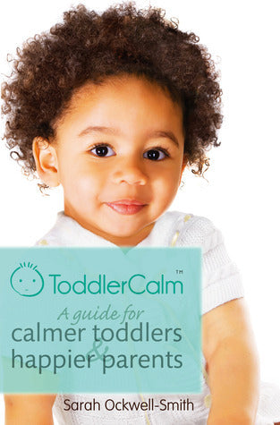 Book cover of ToddlerCalm: A Guide For Calmer Toddlers & Happier Parents by Sarah Ockwell-Smith