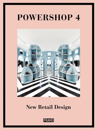 Book cover of Powershop 4: New Retail Design by Marlous van Rossum-Willems (Compiler)