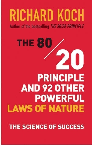 Book cover of The 80/20 Principle And 92 Other Powerful Laws Of Nature: The Science Of Success by Richard Koch
