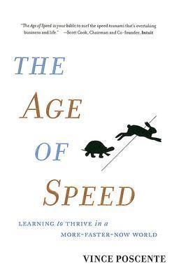 Book cover of The Age of Speed: Learning to Thrive in a More-Faster-Now World by Vince Poscente