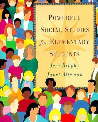 Book cover of Powerful Social Studies For Elementary Students by Jere Brophy, Janet Alleman