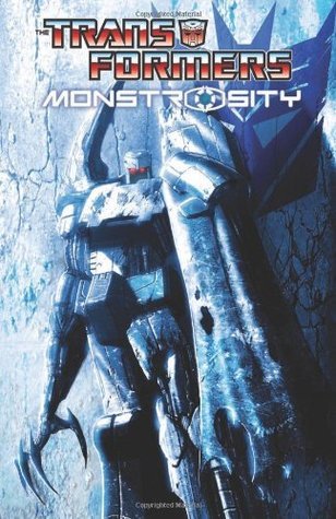 Book cover of Transformers: Monstrosity by Chris Metzen, Flint Dille, Livio Ramondelli (Illus.)