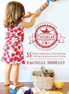 Book cover of Tinkerlab: A Hands-On Guide For Little Inventors by Rachelle Doorley